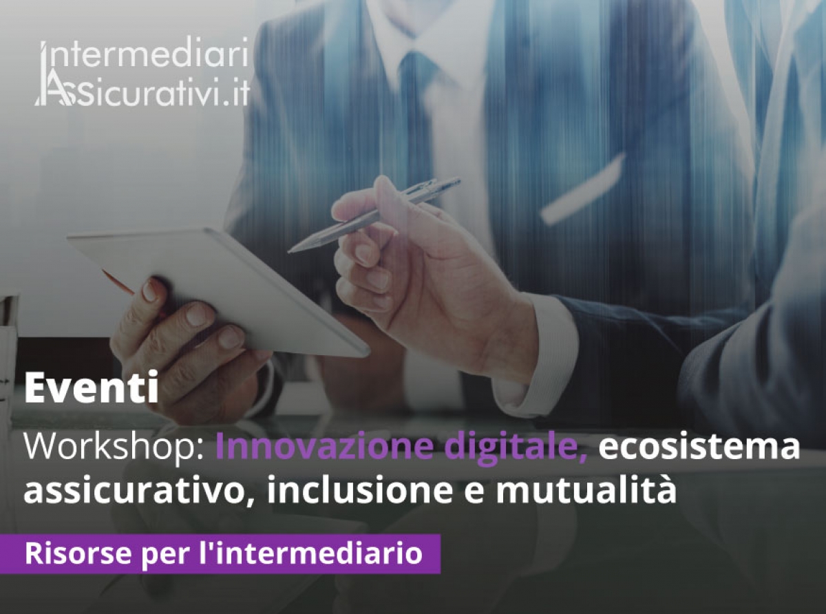 IVASS: Workshop online Innovazione digitale, ecosistema assicurativo, inclusione e mutualità
